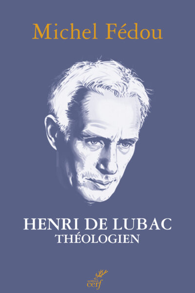 HENRI DE LUBAC, THEOLOGIEN