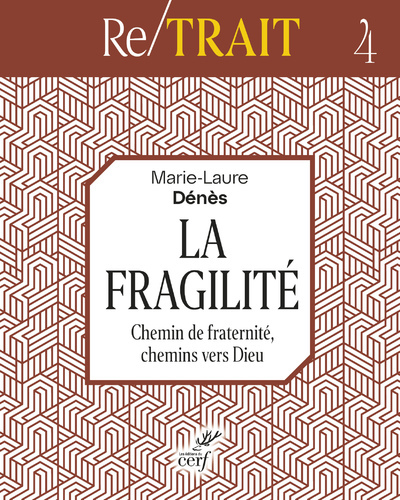 LA FRAGILITE - CHEMIN DE FRATERNITE, CHEMINS VERS DIEU