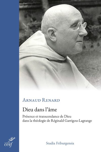 DIEU DANS L'ÂME. PRESENCE ET TRANSCENDANCE DE DIEU DANS LA THEOLOGIE DE REGINALD GARRIGOU-LAGRANGE
