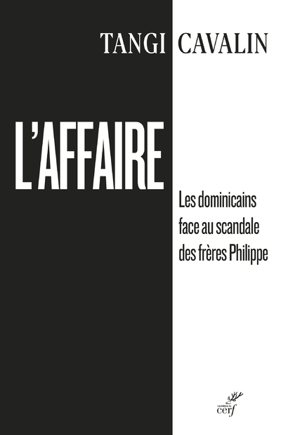 L'AFFAIRE - LES DOMINICAINS FACE AU SCANDALE DES FRERES PHILIPP