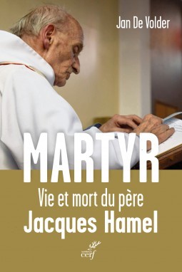 MARTYR LA VIE ET LA MORT DU PERE JACQUES HAMEL
