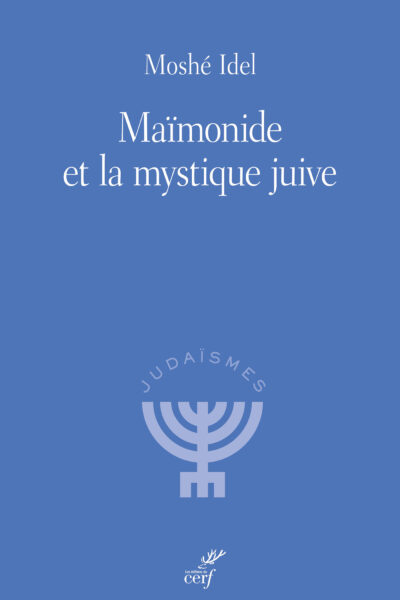 MAIMONIDE ET LA MYSTIQUE JUIVE