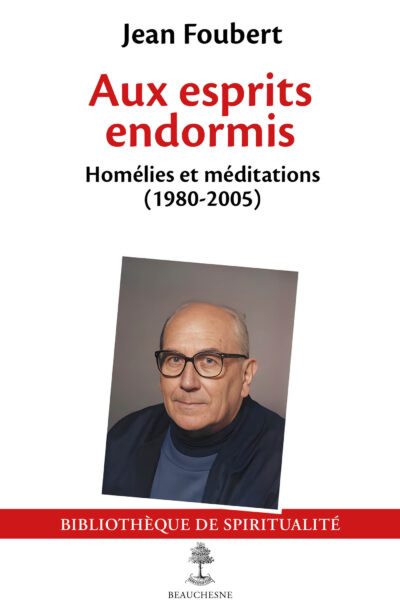 AUX ESPRITS ENDORMIS - HOMELIES ET MEDITATIONS (1980-2005), RASSEMBLEES ET EDITEES PAR ANNE BAUDARTE