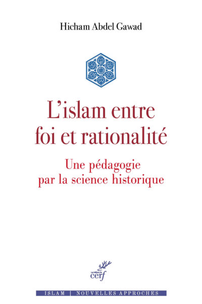 L'ISLAM ENTRE FOI ET RATIONALITE - UNE PESAGOGIE PAR LA SCIENCE HISTORIQUE