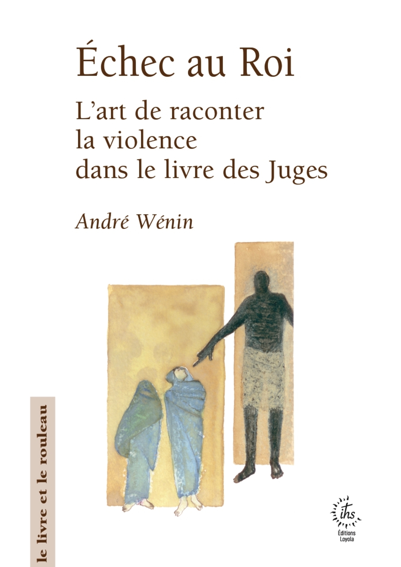 ÉCHEC AU ROI - L'ART DE RACONTER LA VIOLENCE DANS LE LIVRE DES JUGES