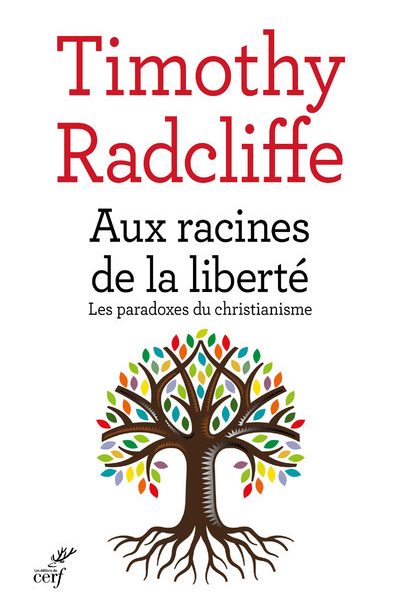 AUX RACINES DE LA LIBERTE  LES PARADOXES DU CHRISTIANISME