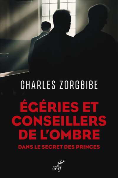 EGERIES ET CONSEILLERS DE L'OMBRE - DANS LE SECRET DES PRINCES