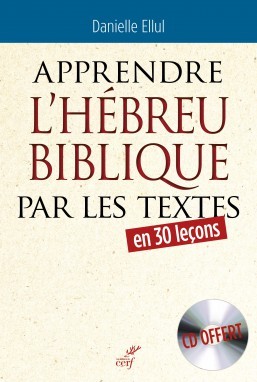 APPRENDRE L'HEBREU BIBLIQUE PAR LES TEXTES (AVEC CD AUDIO)