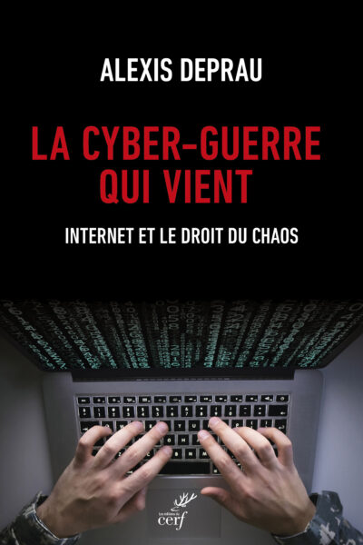 LA CYBER-GUERRE QUI VIENT - INTERNET ET LE DROIT DU CHAOS