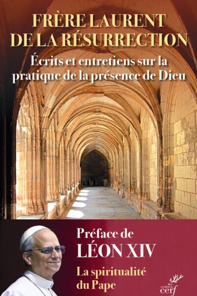 ÉCRITS ET ENTRETIENS SUR LA PRATIQUE DE LA PRESENCE DE DIEU