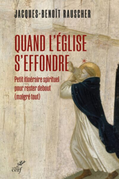 QUAND L'EGLISE S'EFFONDRE - PETIT ITINERAIRE SPIRITUEL POUR RESTER DEBOUT...MALGRE TOUT