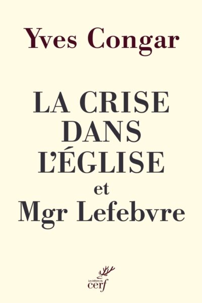 LA CRISE DANS L'ÉGLISE ET MGR LEFEBVRE