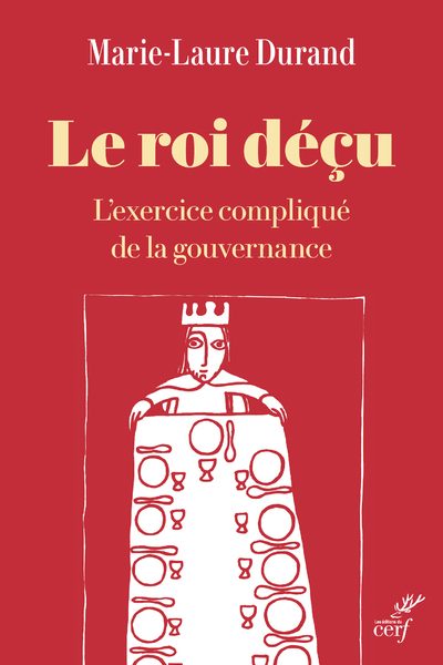 LE ROI DECU L'EXERCICE COMPLIQUE DE LA GOUVERNANCE
