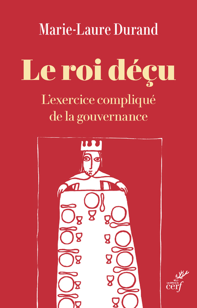 LE ROI DECU L'EXERCICE COMPLIQUE DE LA GOUVERNANCE