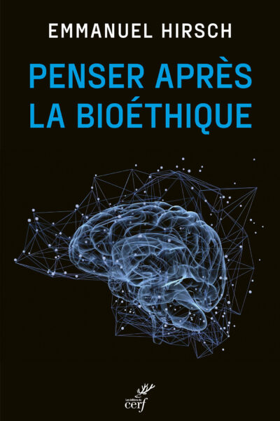 PENSER APRES LA BIOETHIQUE
