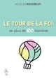 LE TOUR DE LA FOI CATHOLIQUE EN PLUS DE 80 HISTOIRES