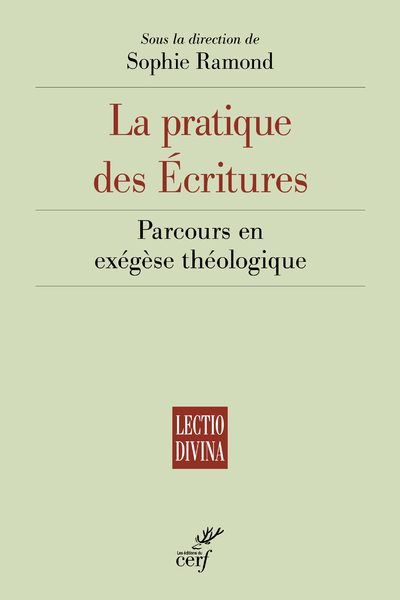 LA PRATIQUE DES ECRITURES - PARCOURS EN EXEGESE THEOLOGIQUE