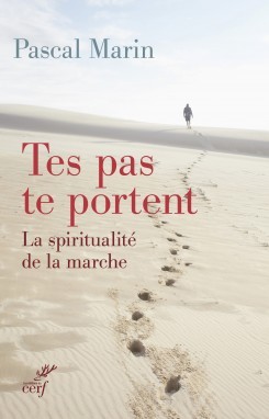 TES PAS TE PORTENT LA SPIRITUALITE DE LA MARCHE