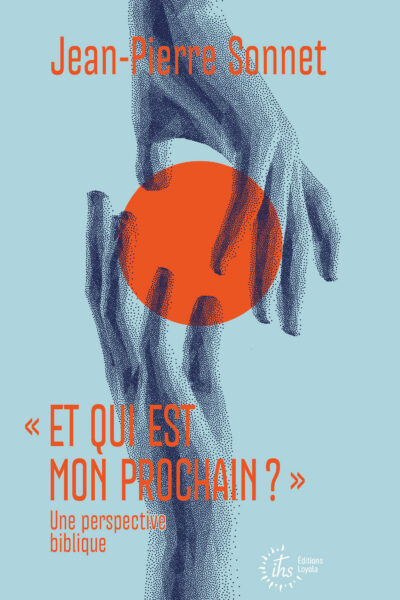 ET QUI EST MON PROCHAIN ? UNE PERSPECTIVE BIBLIQUE