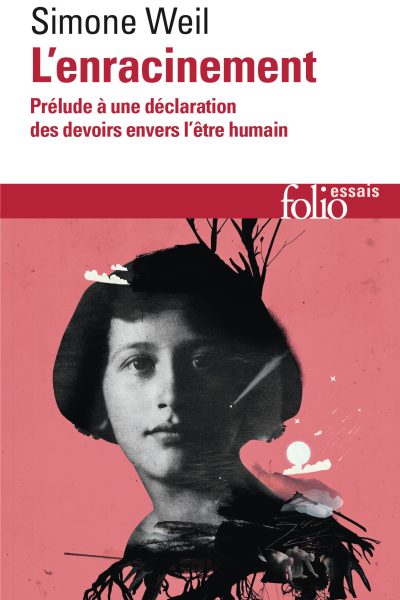 L'ENRACINEMENT - PRELUDE A UNE DECLARATION DES DEVOIRS ENVERS L'ÊTRE HUMAIN