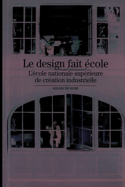 LE DESIGN FAIT ECOLE  L'ECOLE NATIONALE SUPERIEURE DE CREATION INDUSTRIELLE     505