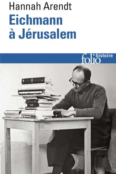 EICHMANN A JERUSALEM - RAPPORT SUR LA BANALITE DU MAL