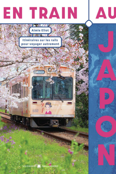EN TRAIN AU JAPON - ITINERAIRES SUR LES RAILS POUR VOYAGER AUTREMENT