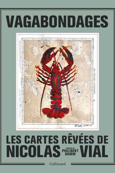 VAGABONDAGES - LES CARTES REVEES DE NICOLAS VIAL