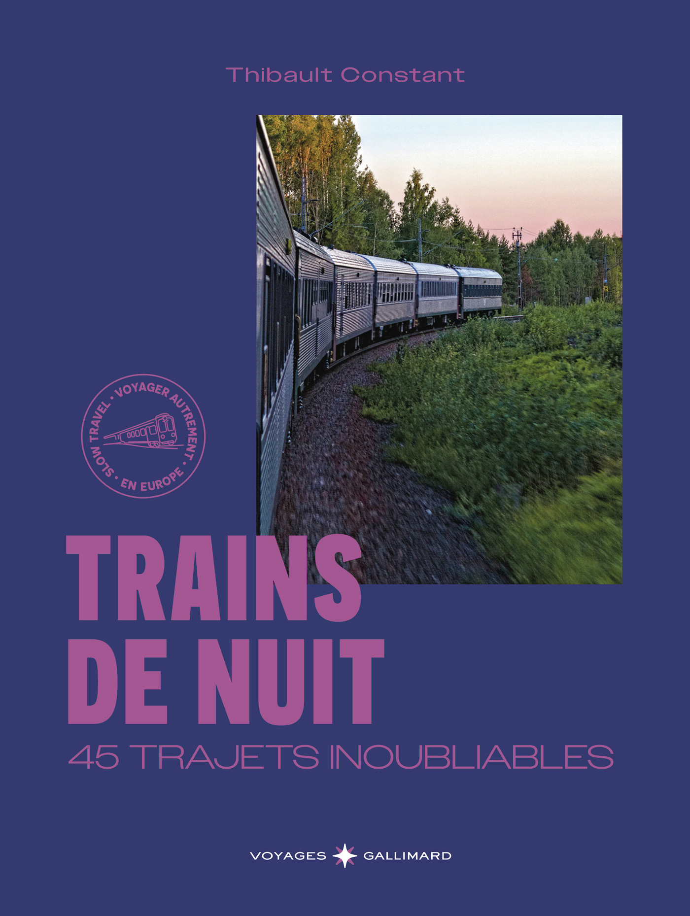 TRAINS DE NUIT, 45 TRAJETS INOUBLIABLES EN EUROPE