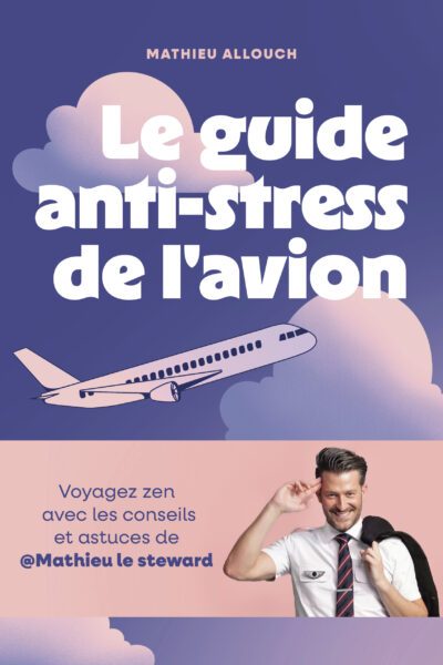 LE GUIDE ANTI-STRESS DE L'AVION