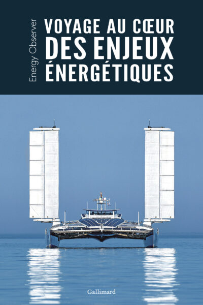 VOYAGE AU COEUR DES ENJEUX ENERGETIQUES - ENERGY OBSERVER
