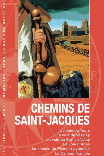 CHEMINS DE SAINT-JACQUES - LA VOIE DE TOURS, LA VOIE DE VEZELAY, LA VOIE DU PUY-EN-VELAY, LA VOIE D'