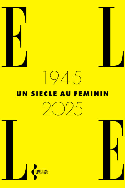 ELLE 1945-2025, UN SIECLE AU FEMININ