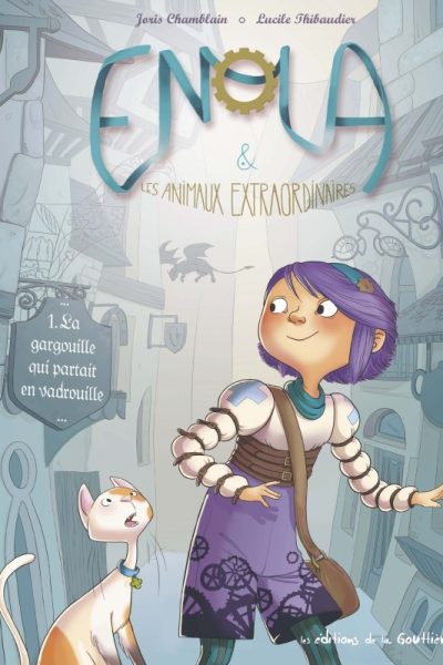 ENOLA & LES ANIMAUX EXTRAORDINAIRES T01 LA GARGOUILLE QUI PARTAIT EN VADROUILLE