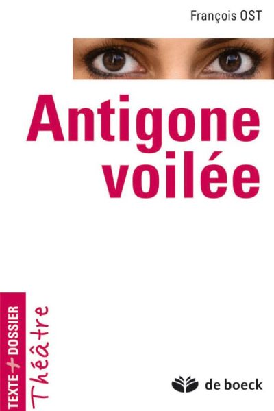 ANTIGONE VOILEE - TEXTE + DOSSIER