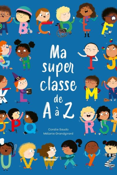 MA SUPER CLASSE DE A A Z - A PARTIR DE 5 ANS