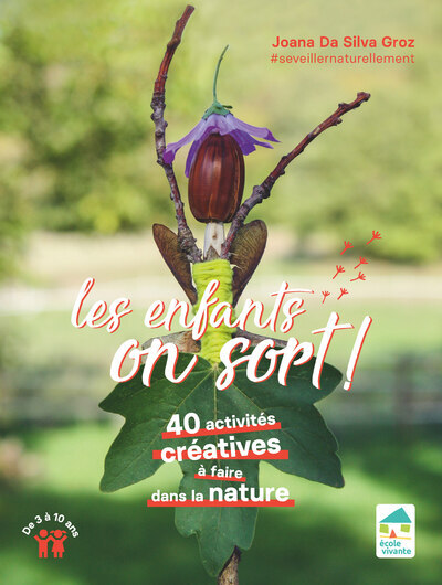 LES ENFANTS, ON SORT ! 40 ACTIVITES CREATIVES A FAIRE DEHORS 3-10 ANS