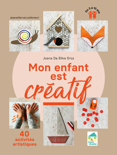 MON ENFANT EST CREATIF - 40 ACTIVITES ARTISTIQUES DE 3 A 10 ANS