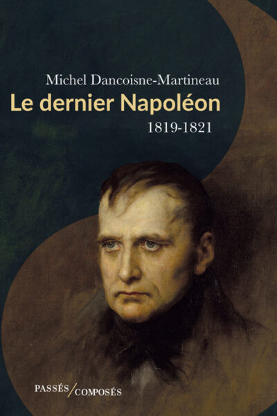 LE DERNIER NAPOLEON - 1819-1821