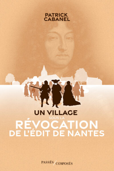 UN VILLAGE SOUS LA REVOCATION DE L'EDIT DE NANTES