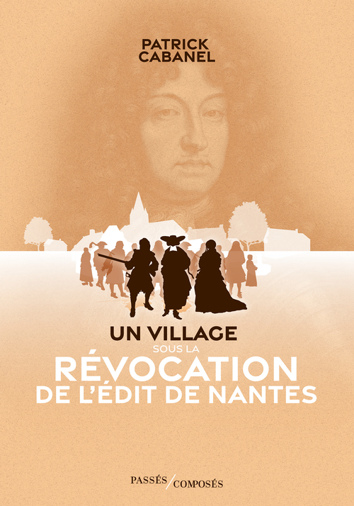 UN VILLAGE SOUS LA REVOCATION DE L'EDIT DE NANTES
