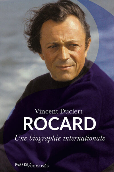 ROCARD - UNE BIOGRAPHIE INTERNATIONALE