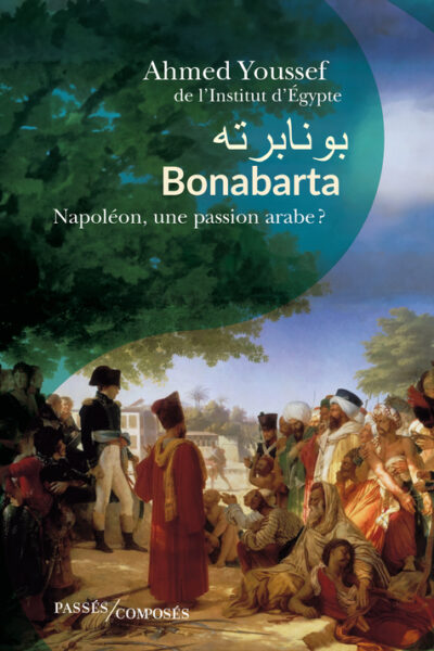 BONABARTA - NAPOLEON, UNE PASSION ARABE ?