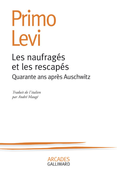 LES NAUFRAGES ET LES RESCAPES - QUARANTE ANS APRES AUSCHWITZ