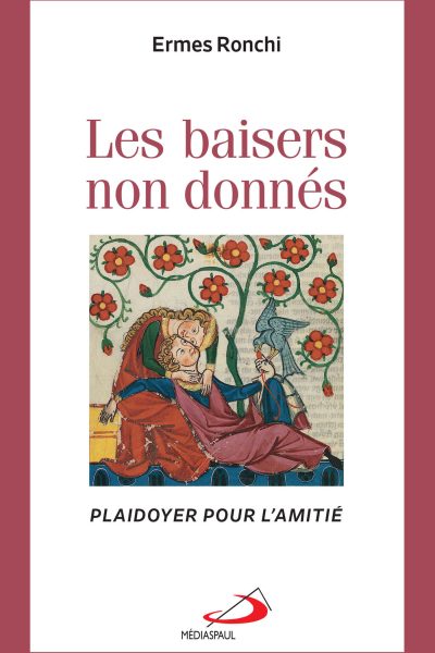 LES BAISERS NON DONNES PLAIDOYER POUR L'AMITIE