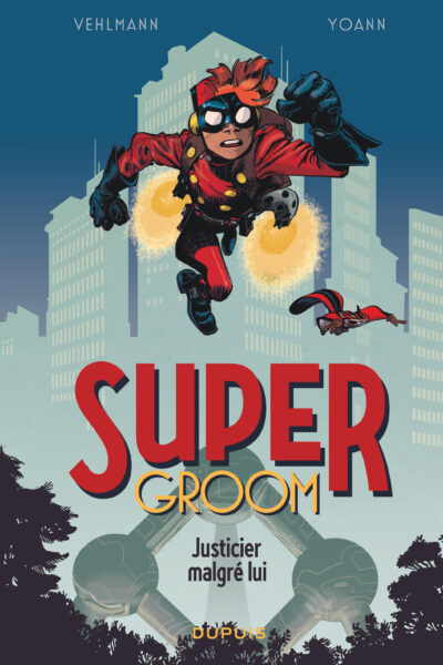 SUPERGROOM - TOME 1 - JUSTICIER MALGRE LUI