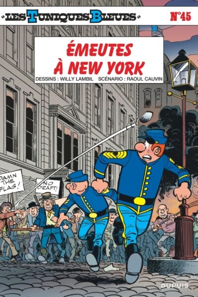 LES TUNIQUES BLEUES - TOME 45 - ÉMEUTES A NEW YORK