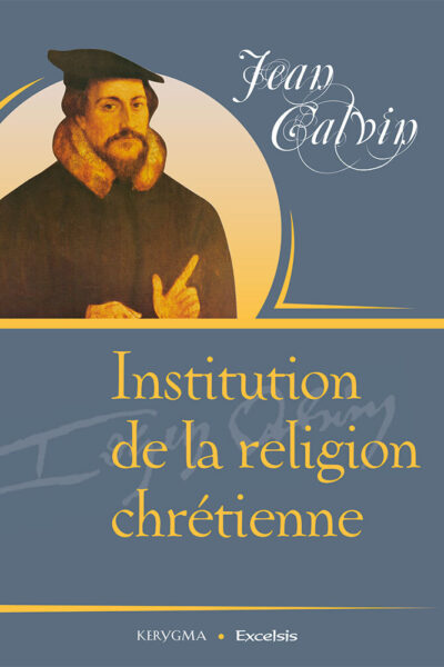 INSTITUTION DE LA RELIGION CHRETIENNE