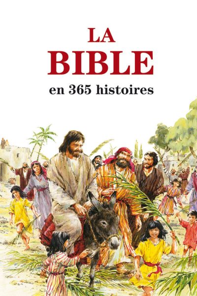 LA BIBLE EN 365 HISTOIRES