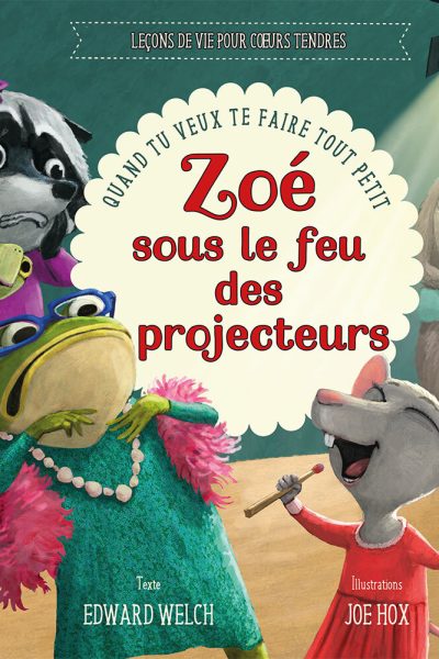 ZOE SOUS LE FEU DES PROJECTEURS - QUAND TU VEUX TE FAIRE TOUT PETIT - EDITION ILLUSTREE